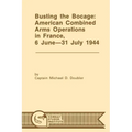 Busting the Bocage: American Combined Operations in France, 6 June -31 July 1944