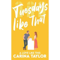 Tuesdays Like That: A romantic comedy
