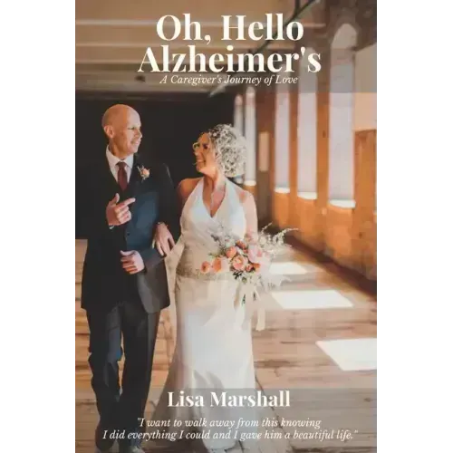 Oh, Hello Alzheimer's: A Caregiver's Journey of Love