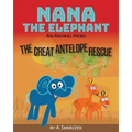 Nana the Elephant: The Great Antelope Rescue