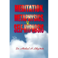 Meditation, Metaphysics & Self-Hypnosis