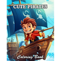 Cute Pirates Coloring Book: New and Exciting Designs Suitable for All Ages