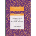 The Practical Import of Political Inquiry
