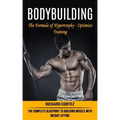 Bodybuilding: The Formula of Hypertrophy - Optimize Training (The Complete Blueprint to Building Muscle With Weight Lifting)