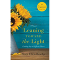 Leaning Toward the Light: Finding Joy in Difficult Places