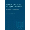 Karlstadt as the Father of the Baptist Movements: The Emergence of Lay Protestantism