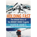 Holding Fast: The Untold Story of the Mount Hood Tragedy