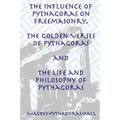 The Influence of Pythagoras on Freemasonry, The Golden Verses of Pythagoras and The Life and Philosophy of Pythagoras