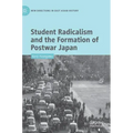 Student Radicalism and the Formation of Postwar Japan