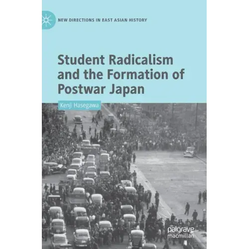 Student Radicalism and the Formation of Postwar Japan
