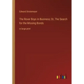 The Rover Boys in Business; Or, The Search for the Missing Bonds: in large print
