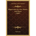 Hippocrates on Airs, Waters, and Places (1881)