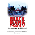 Black Mafia Family St. Louis (The Untold Story)