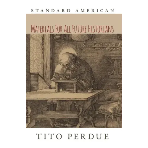 Materials for All Future Historians