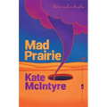 Mad Prairie: Stories and a Novella