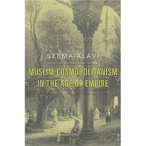 Muslim Cosmopolitanism in the Age of Empire