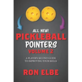 Pickleball Pointers Volume 2: A Player's Second Guide to Improving Your Skills