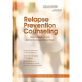 Relapse Prevention Counseling: Clinical Strategies to Guide Addiction Recovery and Reduce Relapse