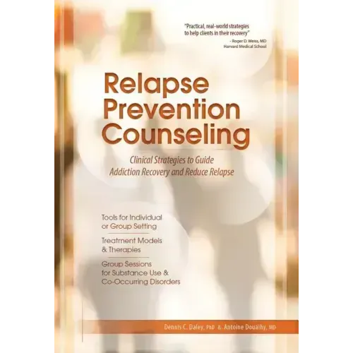 Relapse Prevention Counseling: Clinical Strategies to Guide Addiction Recovery and Reduce Relapse