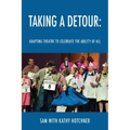 Taking A Detour: Adapting Theatre to Celebrate the Ability of All