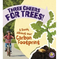 Three Cheers for Trees!: A Book about Our Carbon Footprint