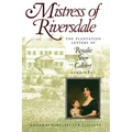 Mistress of Riversdale: The Plantation Letters of Rosalie Stier Calvert, 1795-1821