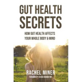 Gut Health Secrets: How Gut Health Affects Your Whole Body & Mind