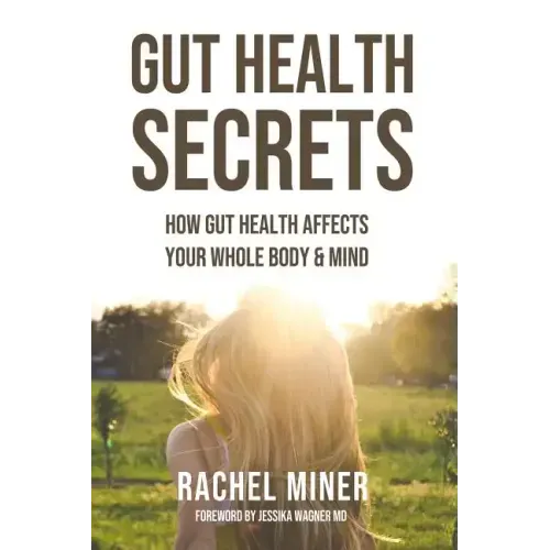 Gut Health Secrets: How Gut Health Affects Your Whole Body & Mind
