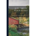 A History of Block Island: From its Discovery, in 1514, to the Present Time, 1876