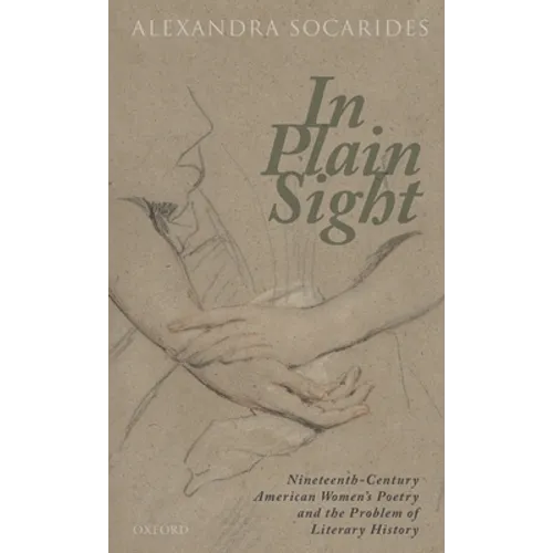 In Plain Sight: Nineteenth-Century American Women's Poetry and the Problem of Literary History