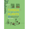 Things to Do with Plants: 50 Ways to Connect with the Botanical World