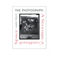 The Photograph the Photograph the Photograph: A Strange, Confined Space a Strange, Confined Space a Strange, Confined Space