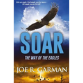 Soar: The Way of the Eagles