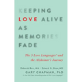 Keeping Love Alive as Memories Fade: The 5 Love Languages and the Alzheimer's Journey