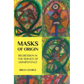 Masks of Origin: Regression in the Service of Omnipotence