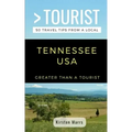 Greater Than a Tourist- Tennessee USA: 50 Travel Tips from a Local