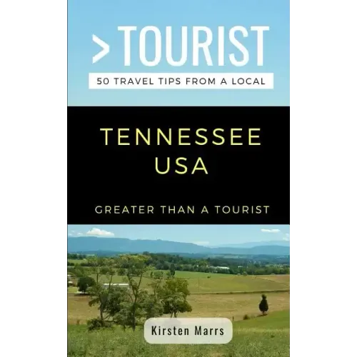 Greater Than a Tourist- Tennessee USA: 50 Travel Tips from a Local