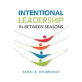 Intentional Leadership in Between Seasons