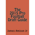 The 2015 Pro Football Draft Guide