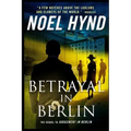 Betrayal In Berlin: A Spy Story