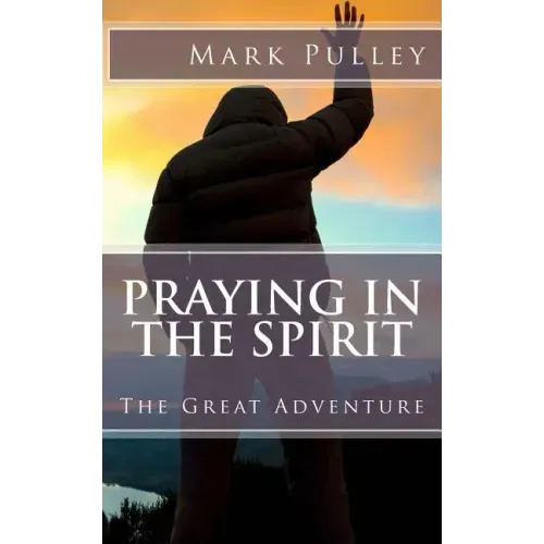 Praying in the Spirit: The Great Adventure