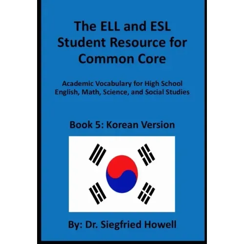Korean ELL and ESL Student Resource for Common Core: Academic Vocabulary for High School English, Math, Science, and Social Studies