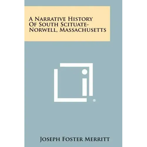 A Narrative History Of South Scituate-Norwell, Massachusetts