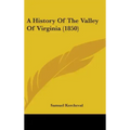 A History Of The Valley Of Virginia (1850)