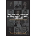 The Distinctiveness of Baptist Covenant Theology