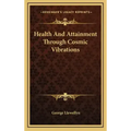 Health and Attainment Through Cosmic Vibrations