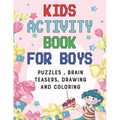 Kids Activity book for boys: puzzles, Brain Teasers, drawing and coloring pages 4- 12 Ages