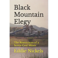 Black Mountain Elegy: The Reminisces of a Scotia Coal Miner