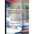 Philosophy and Autobiography: Reflections on Truth, Self-Knowledge and Knowledge of Others