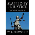 Slapped By Injustice: Point Blank